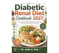 Diabetic Renal Diet Cookbook 2027: Simple, Kidney-Friendly Recipes & Meal Plans to Help Manage Blood Sugar and Enjoy Delicious Everyday Meals