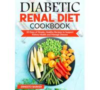 Diabetic Renal Diet Cookbook: 30 Days of Simple, Healthy Recipes to Support Kidney Health and Manage Disease