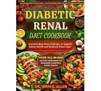 DIABETIC RENAL DIET COOKBOOK: Essential Meal Plans & Recipes to Support Kidney Health and Balanced Blood Sugar