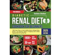 Diabetic Renal Diet Cookbook for Beginners: 1800+ Days of Easy-to-Cook & Healthy Recipes to Manage Kidney Disease | Low Potassium, Sodium & Phosphorus ... Diagnosed, Type 1,2 Diabetes & Prediabetes)