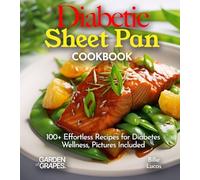 Diabetic Sheet Pan Cookbook: 100+ Effortless Recipes for Diabetes Wellness, Pictures Included (Diabetes Kitchen)