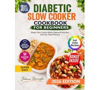 Diabetic Slow Cooker Cookbook for Beginners: Simple Slow Cooker Meals, Balanced Nutrition, and Easy Meal Planning