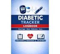 Diabetic Tracker Logbook: Blood Sugar Monitoring Journal for Daily Glucose Levels, Medication, Meals & Health Notes | Diabetes Log Book 7x10 - 120 Pages