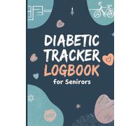 Diabetic Tracker Logbook for Seniors | Blood Sugar & Meal Monitoring Journal Easy-to-Read Daily Glucose Tracking Notebook for Older Adult | Diabetes Record Book 7 x 10 Inch, 120 Pages