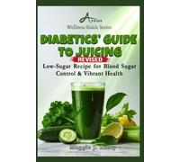 Diabetics' Guide to Juicing: Low-Sugar Recipe for Blood Sugar Control & Vibrant Health (Avalon Wellness Guide Series)