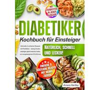 Diabetiker Kochbuch für Einsteiger: Schnelle & einfache Rezepte mit Farbfotos - wenig Zucker, niedriger glykämischer Index, zur ausgewogenen Ernährung
