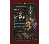 DIABLO 4 LORD OF HATRED 2026: CONQUER SKOVOS: Complete Region Maps, Paladin and Warlock Builds, Full Campaign Walkthrough, Horadric Cube, War Plans ... All Classes and 100 Percent Achievement Guide