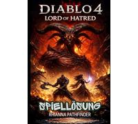 DIABLO 4: LORD OF HATRED SPIELLÖSUNG: Beherrsche jede Schlacht mit Expertentipps, Bossstrategien und effizientem Loot-Farmen