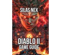 Diablo ii Game Guide: Character Fundamentals, and Efficient Progression Through All Acts (Diablo Series Guide: Hell’s Eternal Conflict - The Complete Sanctuary Saga)