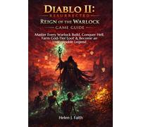 Diablo II: Resurrected - Reign of the Warlock Game Guide: Master Every Warlock Build, Conquer Hell, Farm God-Tier Loot & Become an Unstoppable Legend