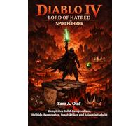 Diablo IV: Lord of Hatred Spielführer: Komplettes Build-Kompendium, Helltide-Farmrouten, Bosstaktiken und Saisonfortschritt