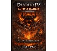 Diablo IV: Lord of Hatred Un-official Game Guide: Unlock the Full Power of Paladin & Warlock, Master New Systems, and Face Mephisto’s Fury
