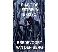 Diabo de Estrela e Osso: 5 (Histórias de Terror Em Português - Bredevoort Van Den Berg)