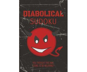 Diabolical Sudoku Puzzle Book: Sudoku Puzzles for the Hardcore | Test Your Mind, Will, and Intelligence | 6x9 Inches, 110 Pages | 50+ Puzzles | Solutions Included