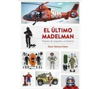 DIABOLO EL ÚLTIMO MADELMAN. POPULAR DE JUGUETES, SU HISTORIA [Tapa dura] OSCAR TAHOCES OLANO