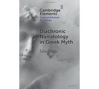 Diachronic Narratology in Greek Myth (Elements in Greek and Roman Mythology)