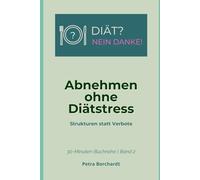 DIÄT? NEIN DANKE! - Abnehmen ohne Diätstress: Strukturen statt Verbote (30-Minuten-Buchreihe: DIÄT? NEIN DANKE!)