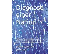 Diagnose einer Nation: Fehler im System Deutschland - Analyse struktureller Fehlfunktionen und ihrer gesellschaftlichen Folgen