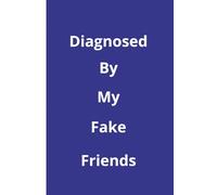 Diagnosed By My Fake Friends: A Humorous Notebook Cover for Keeping Track of it All - Where Every Quick Becomes a Condition.