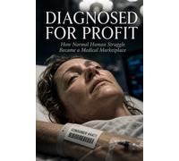 Diagnosed for Profit: How Normal Human Struggle Became a Medical Marketplace