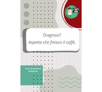 DIAGNOSI? ASPETTA CHE FINISCO IL CAFFE'. | Dose Quotidiana Notebook | Quaderno per Medici Radiologi | Regalo per colleghi | Reparto | Corsia | ... | Copertina Flessibile | 100 pagine a righe