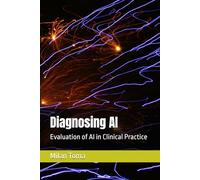 Diagnosing AI: Evaluation of AI in Clinical Practice