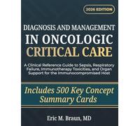 Diagnosis and Management in Oncologic Critical Care: A Clinical Reference Guide to Sepsis, Respiratory Failure, Immunotherapy Toxicities, and Organ Support for the Immunocompromised Host