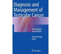 Diagnosis and Management of Testicular Cancer: The European Point of View