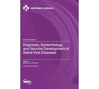 Diagnosis, Epidemiology, and Vaccine Development of Swine Viral Diseases