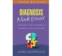 Diagnosis Made Easier, Third Edition: Principles and Techniques for Mental Health Clinicians