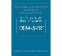 Diagnostic and Statistical Manual of Mental Disorders, Fifth Edition, Text Revision (DSM-5-TR®)