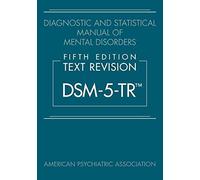 Diagnostic and Statistical Manual of Mental Disorders, Fifth Edition, Text Revision (DSM-5-TR®)