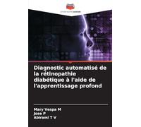 Diagnostic automatisé de la rétinopathie diabétique à l'aide de l'apprentissage profond