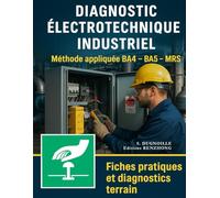 DIAGNOSTIC ÉLECTROTECHNIQUE INDUSTRIEL: Méthode appliquée BA4 - BA5 - MRS (Méthodes et Outils de Diagnostic Industriels)