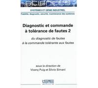 Diagnostic et commande à tolérance de fautes: Volume 2, Du diagnostic de fautes à la commande tolérante aux fautes