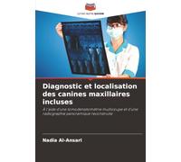 Diagnostic et localisation des canines maxillaires incluses: À l'aide d'une tomodensitométrie multicoupe et d'une radiographie panoramique reconstruite
