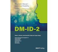 Diagnostic Manual - Intellectual Disability: DM-ID-2: Ein Manual zur Diagnosestellung psychischer Störungen bei Menschen mit Intellektueller Beeinträchtigung nach DSM-5