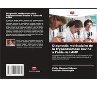 Diagnostic moléculaire de la trypanosomose bovine à l'aide de LAMP: Comparaison de l'utilisation de la microscopie et de la LAMP dans la détermination de l'épidémiologie de la trypanosomose bovine