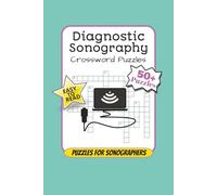 Diagnostic Sonography Crossword Puzzles: Crossword Puzzles with Easy to Read Print about Diagnostic Sonography, Ultrasound Anatomy, Test Prep ... Gift for Tech Week, Birthdays and Graduation