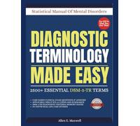 DIAGNOSTIC TERMINOLOGY MADE EASY: 2500+ Essential DSM-5-TR Terms Explained for Students, Clinicians & Exam Success (EXAM PREP MASTERY)