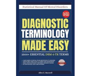 DIAGNOSTIC TERMINOLOGY MADE EASY: 2500+ Essential DSM-5-TR Terms Explained for Students, Clinicians & Exam Success (EXAM PREP MASTERY)
