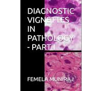 DIAGNOSTIC VIGNETTES IN PATHOLOGY - PART I