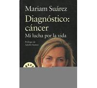 Diagnóstico: Cáncer mi lucha por la vida (BEST SELLER)