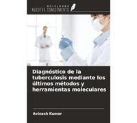 Diagnóstico de la tuberculosis mediante los últimos métodos y herramientas moleculares