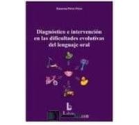 Diagnóstico E Intervención En Las Dificultades Evolutivas Del Lenguaje Oral