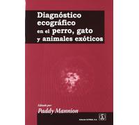 Diagnóstico ecográfico en el perro, gato y animales exóticos (FISIOLOGIA,FARMACOLOGIA,TOXICOLOGIA)