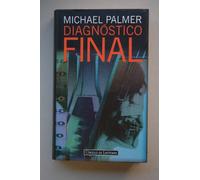 Diagnóstico final / Michael Palmer ; traducción de Josefina Meneses