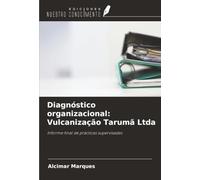 Diagnóstico organizacional: Vulcanização Tarumã Ltda: Informe final de prácticas supervisadas