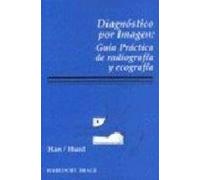 Diagnostico Por Imagen: Guia Practica De Radiografia Y Ecografia