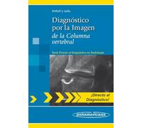 Diagnostico por la imagen de la columna vertebral (Directo al diagnostico en radiologia / Direct Diagnosis in Radiology)